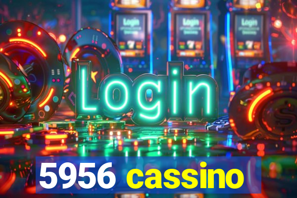 5956 cassino